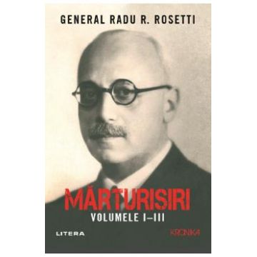 Marturisiri. Volumele 1-3 - Radu R. Rosetti