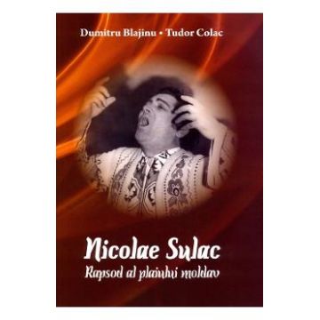 Nicolae Sulac: Rapsod al plaiului moldav - Dumitru Blajinu, Tudor Colac
