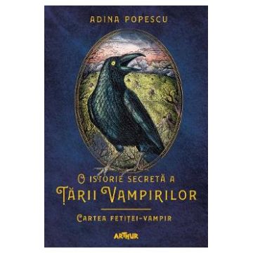 O istorie secreta a Tarii Vampirilor 2: Cartea fetitei-vampir - Adina Popescu