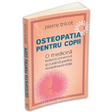 Osteopatia pentru copii - Pierre Tricot