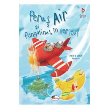 Perus Air si Pangolinul, in pericol - Heidi Howarth, Daniel Howarth