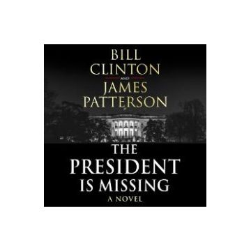 The President is Missing: The biggest thriller of the year - Bill Clinton, James Patterson