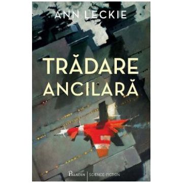 Tradare ancilara - Ann Leckie