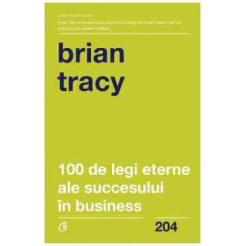 100 de legi eterne ale succesului in business - Brian Tracy