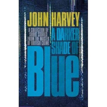 A Darker Shade of Blue - John Harvey