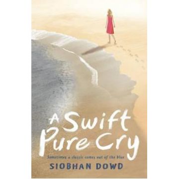 A Swift, Pure Cry - Siobhan Dowd