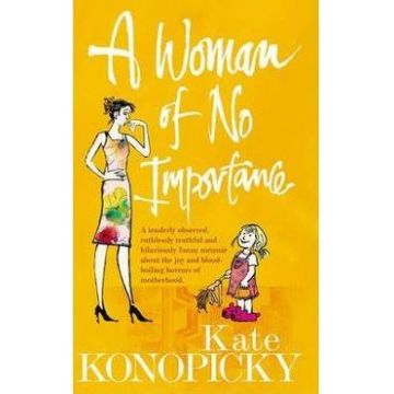 A Woman Of No Importance - Kate Konopicky