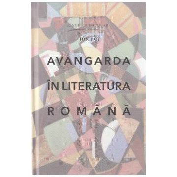 Avangarda in literatura romana - Ion Pop