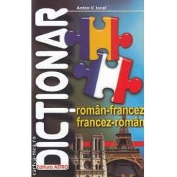 Dictionar roman-francez, francez-roman - Anton V. Ionel