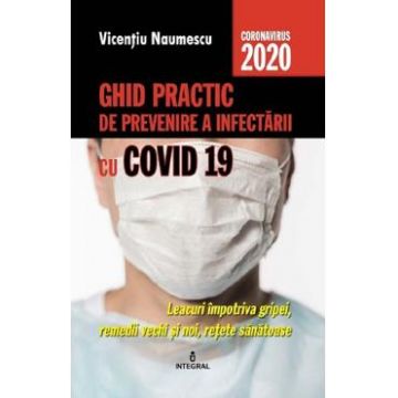 Ghid practic de prevenire a infectarii cu Covid 19 - Vicentiu Naumescu