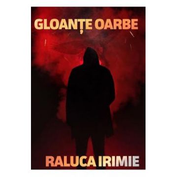 Gloante oarbe - Raluca Irimie