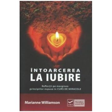 Intoarcerea la iubire - Marianne Williamson