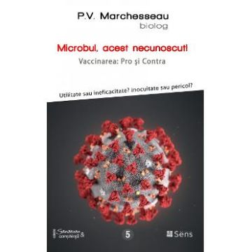 Microbul, acest necunoscut! - P.V. Marchesseau