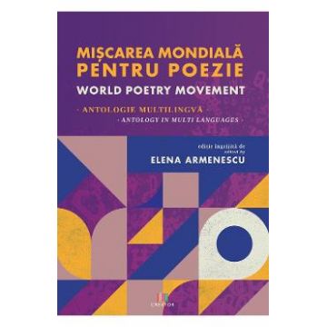 Miscarea mondiala pentru poezie. World Poetry Movement - Elena Armenescu
