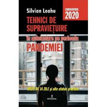 Tehnici de supravietuire in autoizolare pe perioada pandemiei - Silvian Leahu