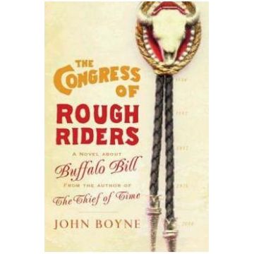The Congress Of Rough riders - John Boyne