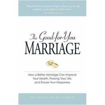 The Good-for-You Marriage - Cliff Isaacson, Meg Schneider