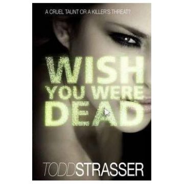 Wish You Were Dead - Todd Strasser