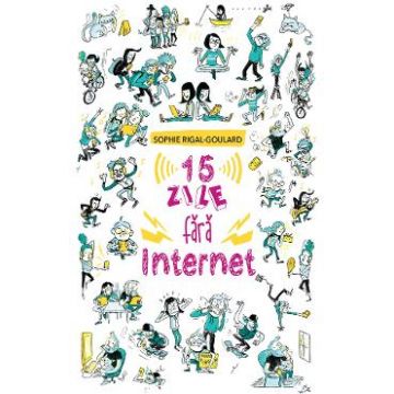 15 zile fara internet - Sophie Rigal-Goulard