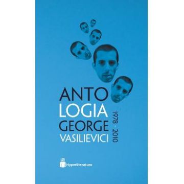 Antologia George Vasilievici 1978-2010