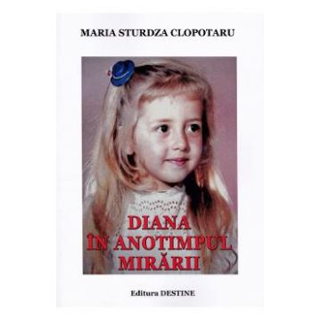 Diana in anotimpul iubirii - Maria Sturdza Clopotaru