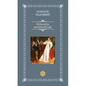 Educatie sentimentala - Gustave Flaubert