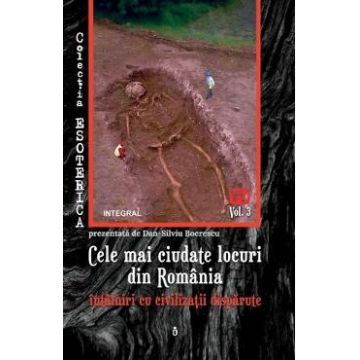 Esoterica Vol.3: Cele mai ciudate locuri din Romania - Dan-Silviu Boerescu