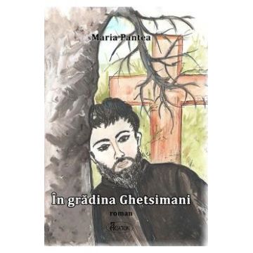 In gradina Ghetsimani - Maria Pantea