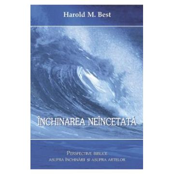 Inchinarea neincetata - Harold M. Best