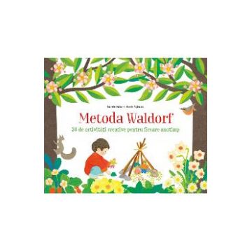 Metoda Waldorf. 30 de activitati creative pentru fiecare anotimp - Isabelle Huiban, Mizuho Fujisawa