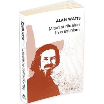 Mituri si ritualuri in crestinism - Alan Watts