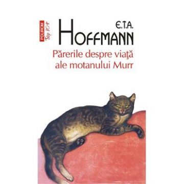 Parerile despre viata ale motanului Murr - E.T.A. Hoffmann