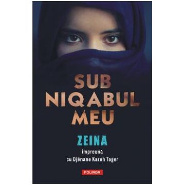 Sub niqabul meu - Zeina, Djenane Kareh Tager