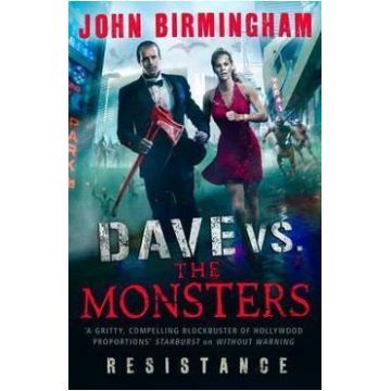Dave vs. the Monsters: Resistance - John Birmingham