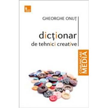Dictionar de tehnici creative - Gheorghe Onut