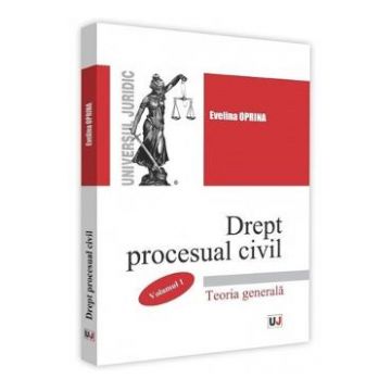 Drept procesual civil. Vol.1. Teoria generala - Evelina Oprina
