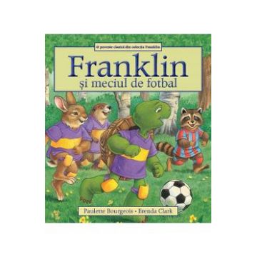 Franklin si meciul de fotbal - Paulette Bourgeois, Brenda Clark
