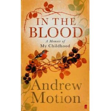 In the Blood: A Memoir of my Childhood - Sir Andrew Motion