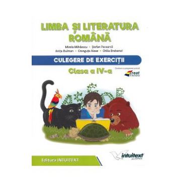 Limba si literatura romana - Clasa 4 - Culegere de exercitii - Mirela Mihaescu, Stefan Pacearca