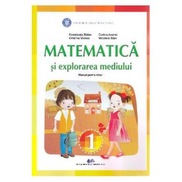 Matematica si explorarea mediului - Clasa 1 - Manual - Constanta Balan, Corina Andrei, Cristina Voinea