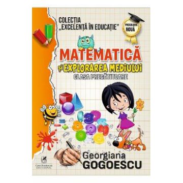 Matematica si explorarea mediului - Clasa pregatitoare - Georgiana Gogoescu
