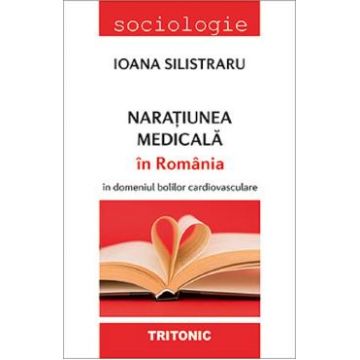 Naratiunea medicala in Romania - Ioana Silistraru