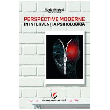 Perspective moderne in interventia psihologica - Monica Nastasa