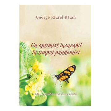 Un optimist incurabil in timpul pandemiei - George Riurel Balan