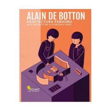 Arhitectura fericirii - Alain de Botton