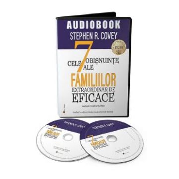 Audiobook. Cele 7 obisnuinte ale familiilor extraordinar de eficace - Stephen T. Covey