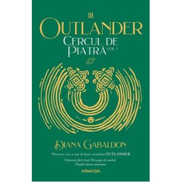 Cercul de piatra Vol.1. Seria Outlander. Partea 3 - Diana Gabaldon