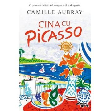 Cina cu Picasso - Camille Aubray