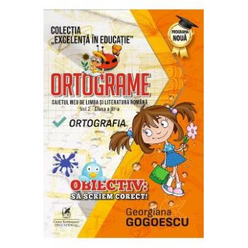 Ortograme. Caietul meu de limba si literatura romana - Clasa 3 Vol.2 - Georgiana Gogoescu
