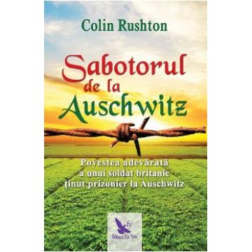 Sabotorul de la Auschwitz - Colin Rushton